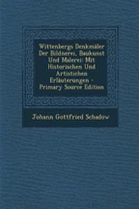 Wittenbergs Denkmaler Der Bildnerei, Baukunst Und Malerei