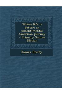 Where Life Is Better; An Unsentimental American Journey