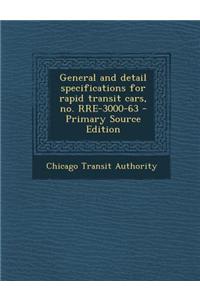 General and Detail Specifications for Rapid Transit Cars, No. Rre-3000-63