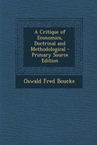 A Critique of Economics, Doctrinal and Methodological