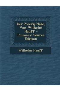 Der Zwerg Nase, Von Wilhelm Hauff - Primary Source Edition