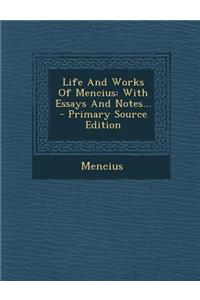 Life and Works of Mencius: With Essays and Notes... - Primary Source Edition