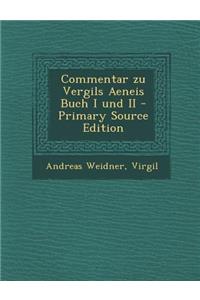 Commentar Zu Vergils Aeneis Buch I Und II - Primary Source Edition