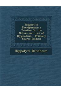 Suggestive Therapeutics; A Treatise on the Nature and Uses of Hypnotism