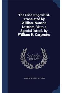 Nibelungenlied. Translated by William Nanson Lettsom, With a Special Introd. by William H. Carpenter
