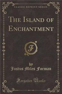 The Island of Enchantment (Classic Reprint)