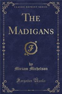 The Madigans (Classic Reprint)