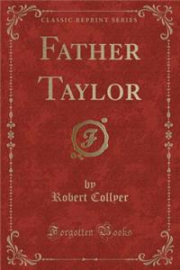 Father Taylor (Classic Reprint)