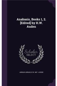 Anabasis, Books 1, 2. [Edited] by H.W. Auden