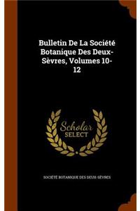 Bulletin de La Societe Botanique Des Deux-Sevres, Volumes 10-12