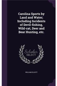 Carolina Sports by Land and Water; Including Incidents of Devil-Fishing, Wild-Cat, Deer and Bear Hunting, Etc.