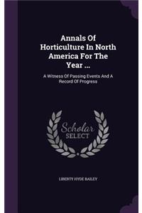 Annals Of Horticulture In North America For The Year ...