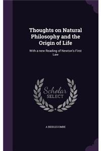 Thoughts on Natural Philosophy and the Origin of Life