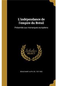 L'Independance de L'Empire Du Bresil