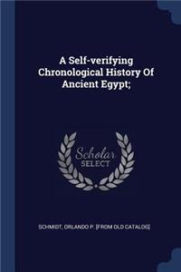 A Self-verifying Chronological History Of Ancient Egypt;