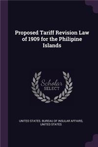 Proposed Tariff Revision Law of 1909 for the Philipine Islands