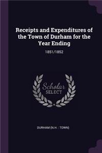 Receipts and Expenditures of the Town of Durham for the Year Ending