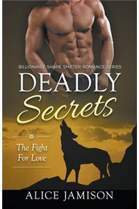Deadly Secrets The Fight for Love (Billionaire Shape-Shifter Romance Series Book 3)