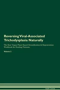 Reversing Viral-Associated Trichodysplasia: Naturally the Raw Vegan Plant-Based Detoxification & Regeneration Workbook for Healing Patients. Volume 2