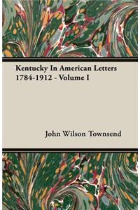 Kentucky In American Letters 1784-1912 - Volume I