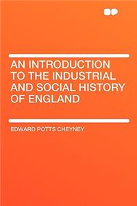 An Introduction to the Industrial and Social History of England