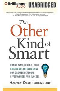 Other Kind of Smart: Simple Ways to Boost Your Emotional Intelligence for Greater Personal Effectiveness and Success