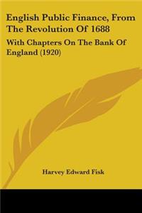 English Public Finance, From The Revolution Of 1688