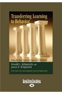 Transferring Learning to Behavior: Using the Four Levels to Improve Performance (Large Print 16pt)