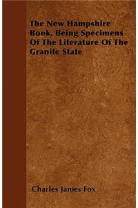 The New Hampshire Book, Being Specimens Of The Literature Of The Granite State