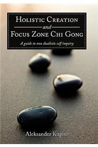 Holistic Creation and Focus Zone Chi Gong