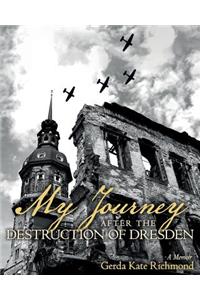 My Journey after the Destruction of Dresden