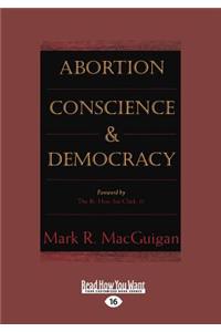 Abortion Conscience & Democracy (Large Print 16pt)