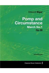 Edward Elgar - Pomp and Circumstance March No.1 - Op.39 - A Full Score