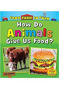 HOW DO ANIMALS GIVE US FOOD ARS S