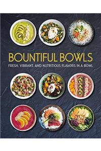Bountiful Bowls: Fresh, Vibrant, and Nutritious Flavors in a Bowl
