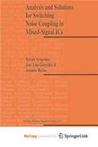 Analysis and Solutions for Switching Noise Coupling in Mixed-Signal ICS