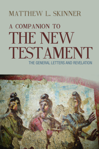 Companion to the New Testament: The General Letters and Revelation
