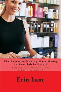 Secret to Making More Money in Your Job in Retail