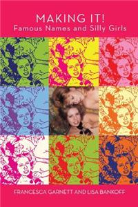 Making It! Famous Names and Silly Girls