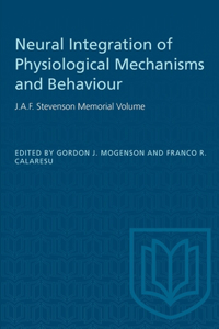 Neural Integration of Physiological Mechanisms and Behaviour