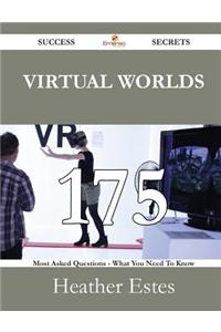 Virtual Worlds 175 Success Secrets - 175 Most Asked Questions on Virtual Worlds - What You Need to Know