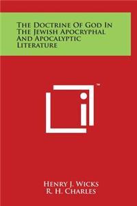 The Doctrine Of God In The Jewish Apocryphal And Apocalyptic Literature