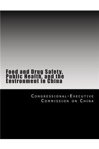 Food and Drug Safety, Public Health, and the Environment in China