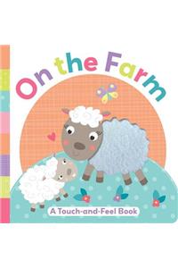 On the Farm: A Touch-And-Feel Book