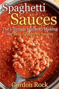 Spaghetti Sauces: The Ultimate Guide to Making the Best Spaghetti Sauces