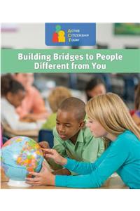 Building Bridges to People Different from You