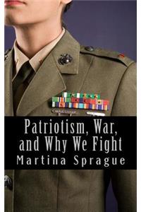 Patriotism, War, and Why We Fight
