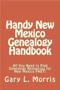 Handy New Mexico Genealogy Handbook