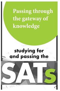 Passing Through the Gateway of Knowledge: Studying for and Passing the SAT's