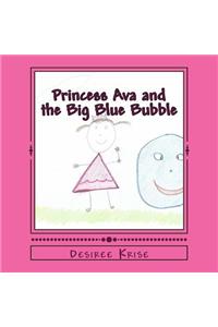 Princess Ava and the Big Blue Bubble